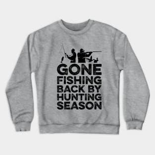 Gone Fishing Back by hunting season Crewneck Sweatshirt